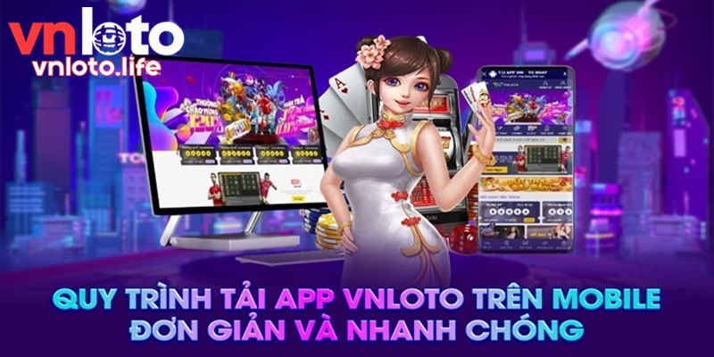 Hướng dẫn chi tiết từ a - z cách tải app VNLOTO cho từng hệ điều hành 